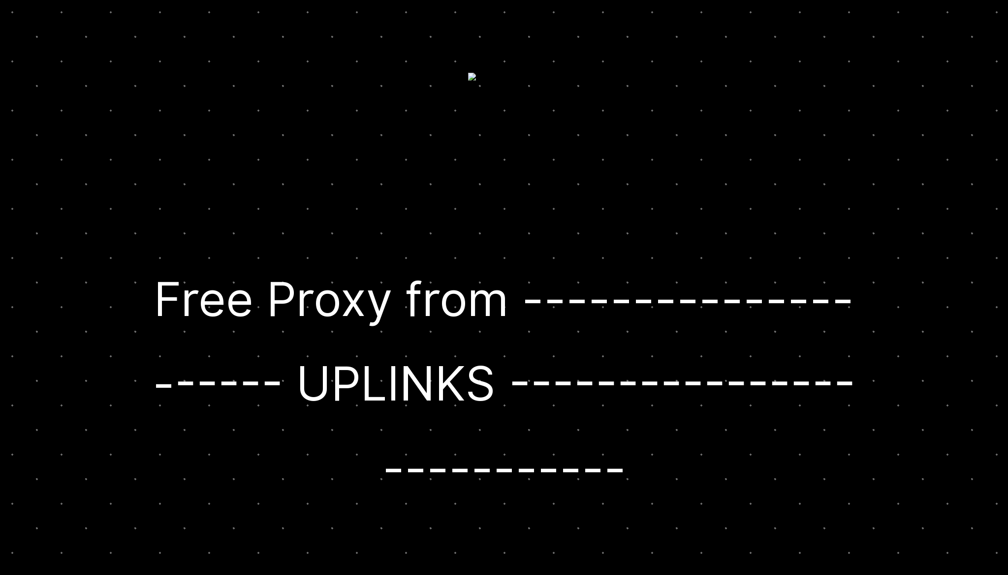 Free Proxy From UPLINKS free-proxy-from-uplinks